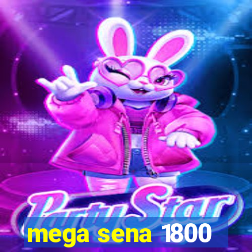 mega sena 1800